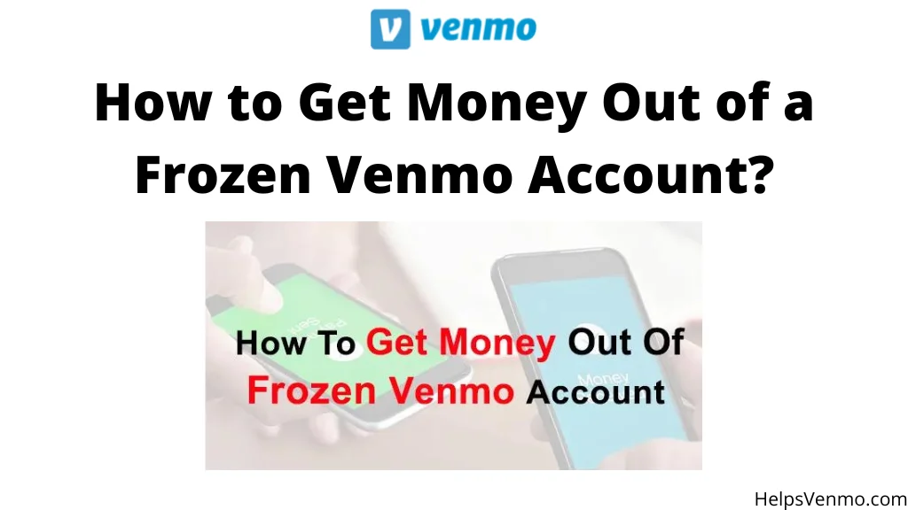Get Money Out of a Frozen Venmo Account