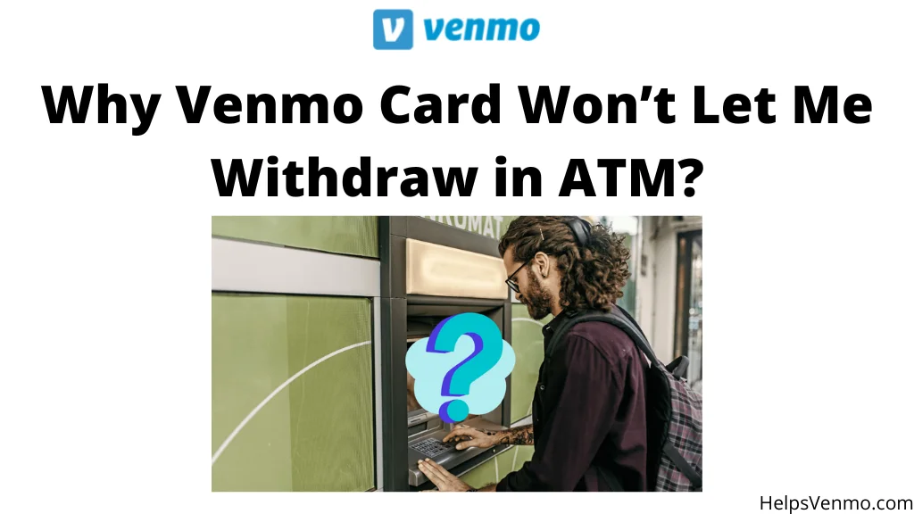 Venmo Card Won’t Let Me Withdraw in ATM